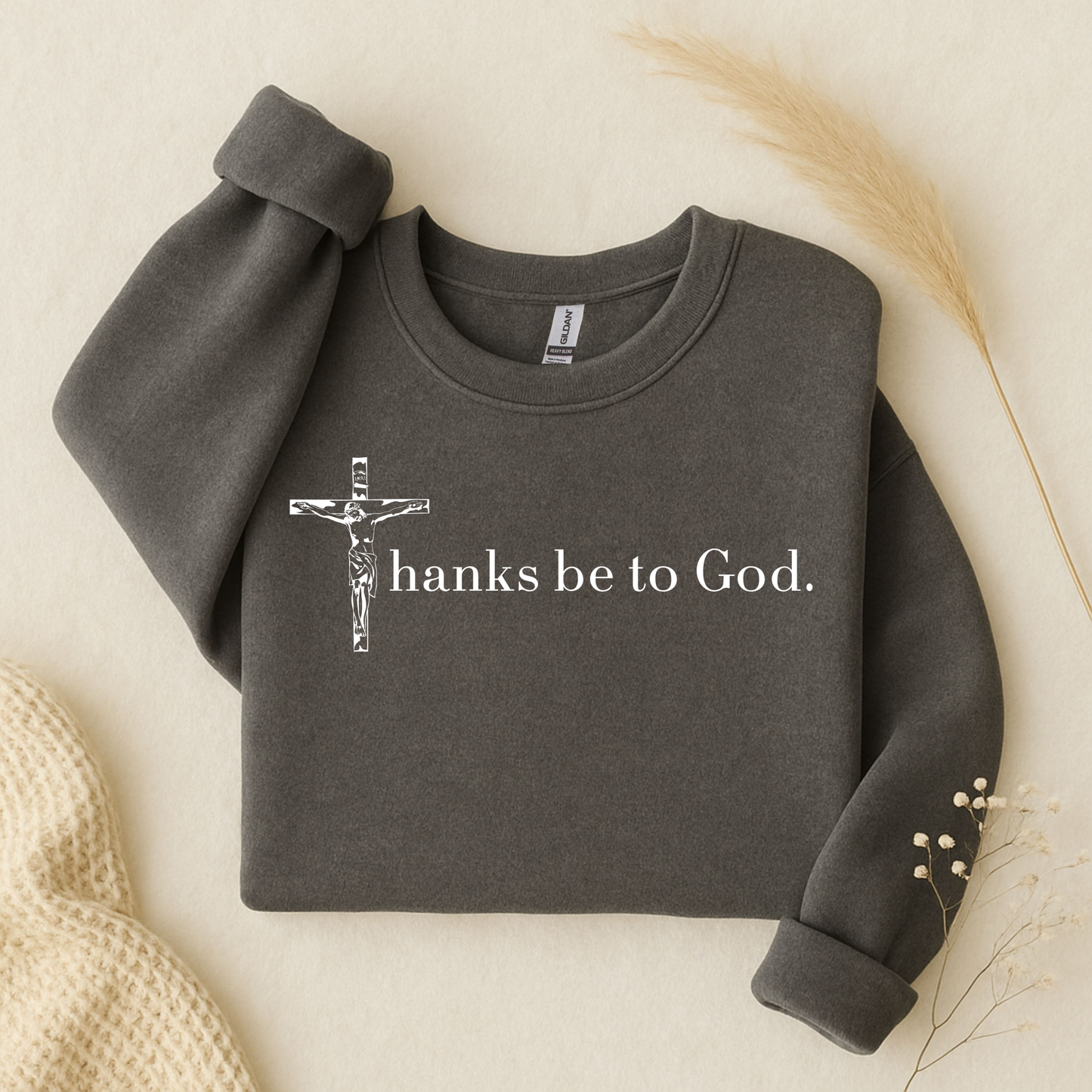 Thanks Be To God Sweatshirt