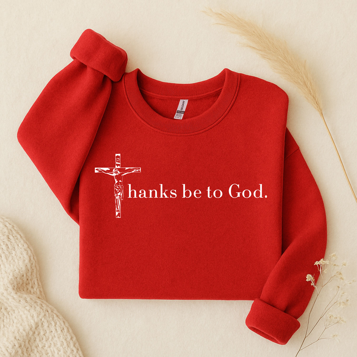 Thanks Be To God Sweatshirt